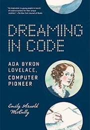 Dreaming in Code : Ada Byron Lovelace, Computer Pioneer (Emily Arnold McCully)