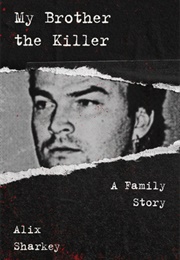 My Brother the Killer: A Family Story (Alix Sharkey)