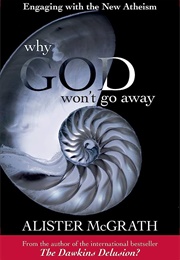 Why God Won&#39;t Go Away (Alister McGrath)