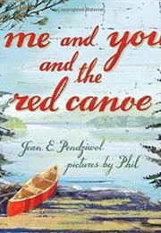 Me and You and the Red Canoe (Jean E. Pendziwol)