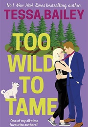 Too Wild to Tame (Tessa Bailey)