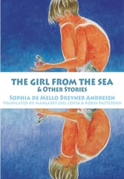 The Girl From the Sea and Other Stories (Sophia De Mello Breyner Andresen)