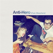 Anti-Hero - Taylor Swift Ft. Bleachers