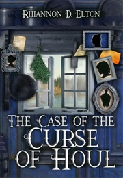 The Case of the Curse of Houl (Rhiannon D. Elton)