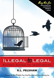 Illegal to Legal (R.L. Pelshaw)