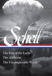 Jonathan Schell: The Fate of the Earth, the Abolition, the Unconquerable World (Jonathan Schell)