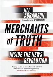 Merchants of Truth: Inside the News Revolution (Jill Abramson)