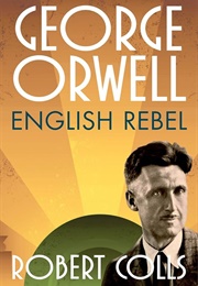 George Orwell: English Rebel (Robert Colls)