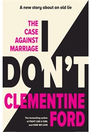 I Don&#39;t (Clementine Ford)