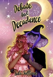 Debate and Decadence (Sula Sullivan)