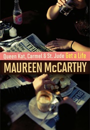 Queen Kat, Carmel and St Jude Get a Life (Maureen McCarthy)