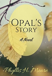 Opal&#39;s Story (Phyllis H. Moore)