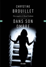 Dans Son Ombre (Chrystine Brouillet)