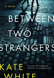 Between Two Strangers (Kate White)