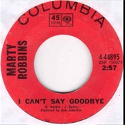 I Can&#39;t Say Goodbye - Marty Robbins