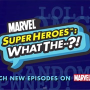 Marvel Super Heroes: What The--?!