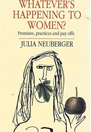 Whatever&#39;s Happening to Women?: Promises, Practices and Payoffs (Julia Neuberger)