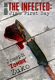 The Infected: Jim&#39;s First Day (Joseph Zuko)