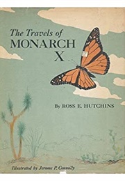 The Travels of Monarch X (Ross E Hutchins)