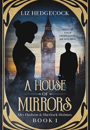 A House of Mirrors (Liz Hedgecock)