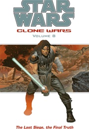 Star Wars: Clone Wars; Vol.8 - The Last Siege, the Final Truth (Darkhorse Comics)