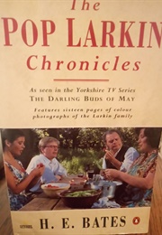 The Pop Larkin Chronicles (H E Bates)