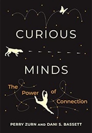 Curious Minds: The Power of Connection (Perry Zurn Dani S. Bassett)