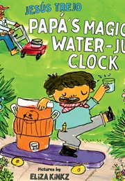 Papá&#39;s Magical Water-Jug Clock (Jesús Trejo)