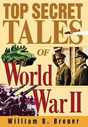 Top Secret Tales of World War II (William B. Breuer)