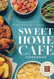Sweet Home Café Cookbook: A Celebration of African American Cooking (NMAAHC)