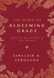 The Dawn of Redeeming Grace (Sinclair Ferguson)