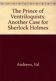 The Prince of Ventriloquists: Another Case for Sherlock Holmes (Val Andrews)