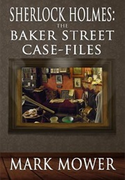 Sherlock Holmes: The Baker Street Case Files (Mark Mower)