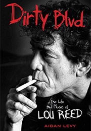 Dirty Blvd.: The Life and Music of Lou Reed (Aidan Levy)