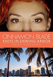 Cinnamon Blade: Knife in Shining Armor (Shira Glassman)