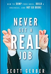 Never Get a &quot;Real&quot; Job (Scott Gerber)