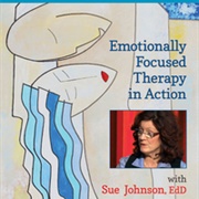 Emotionally Focused Therapy in Action With Sue Johnson Edd