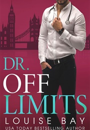 Dr. off Limits (Louise Bay)