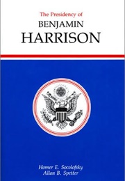 The Presidency of Benjamin Harrison (Socolofsky/Spetter)