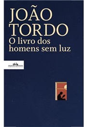 O Livro Dos Homens Sem Luz (João Tordo)