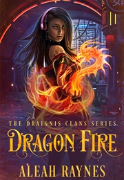 Dragon Fire (Aleah Raynes)