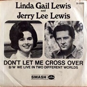 Don&#39;t Let Me Cross Over - 	Jerry Lee Lewis &amp; Linda Gail