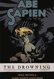 Abe Sapien Volume 1: The Drowning (Mike Mignola, Jason Shawn Alexander)