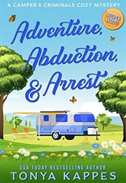 Adventure, Abduction, and Arrest (Tonya Kappas)