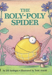 The Roly-Poly Spider (Jill Sardegna)