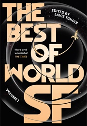 The Best of World SF: Volume 1 (Lavie Tidhar, Ed.)