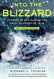 Into the Blizzard: Heroism at Sea During the Great Blizzard of 1978 (Michael Tougias)