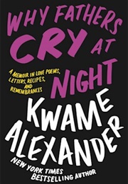 Why Fathers Cry at Night (Kwame Alexander)