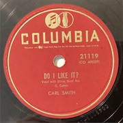 Do I Like It? - Carl Smith