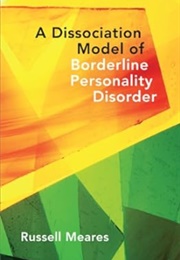 A Dissociation Model of Borderline Personality Disorder (Russell Meares)